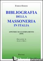 BIBLIOGRAFIA DELLA MASSONERIA IN ITALIA. APPENDICE DI AGGIORNAMENTO - SIMONI ENRICO