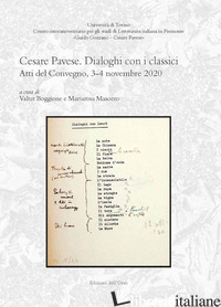 CESARE PAVESE. DIALOGHI CON I CLASSICI. ATTI DEL CONVEGNO (3-4 NOVEMBRE 2020) - BOGGIONE V. (CUR.); MASOERO M. (CUR.)