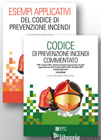 KIT CODICE DI PREVENZIONE INCENDI COMMENTATO-ESEMPI APPLICATIVI DEL CODICE DI PR - DATTILO F. (CUR.); CAVRIANI M. (CUR.)