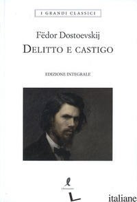 DELITTO E CASTIGO. EDIZ. INTEGRALE - DOSTOEVSKIJ FEDOR; TARDINO S. (CUR.)
