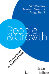 PEOPLE & GROWTH. 22 MANAGER SI RACCONTANO - VARVARO VITO; SARACCHI MASSIMO; BERNI ARRIGO