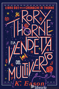 RORY THORNE E LA VENDETTA DEL MULTIVERSO. CRONACHE DI THORNE. VOL. 2 - EASON K.