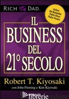 BUSINESS DEL 21° SECOLO (IL) - KIYOSAKI ROBERT T.