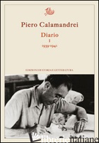DIARIO. VOL. 1: 1939-1941 - CALAMANDREI PIERO