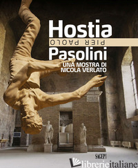 HOSTIA. PIER PAOLO PASOLINI. UNA MOSTRA DI NICOLA VERLATO. EDIZ. ILLUSTRATA - CANOVA L. (CUR.)