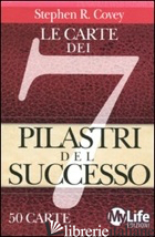 CARTE DEI 7 PILASTRI DEL SUCCESSO. 50 CARTE (LE) - COVEY STEPHEN R.