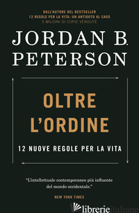 OLTRE L'ORDINE. 12 NUOVE REGOLE PER LA VITA - PETERSON JORDAN B.