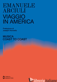 VIAGGIO IN AMERICA. MUSICA COAST TO COAST - ARCIULI EMANUELE