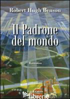 PADRONE DEL MONDO (IL) - BENSON ROBERT HUGH