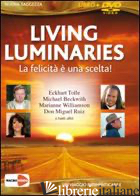 LIVING LUMINARIES. LA FELICITA' E' UNA SCELTA! DVD. CON LIBRO - TOLLE ECKHART