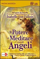 IL POTERE DI MEDITARE CON GLI ANGELI. DVD E 3 CD AUDIO. DVD - FALLOIS ISABELLE VON
