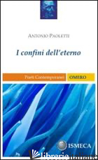 CONFINI DELL'ETERNO (I) - PAOLETTI ANTONIO