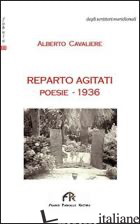 REPARTO AGITATI. POESIE 1936 - CAVALIERE ALBERTO