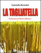 TAGLIATELLA (LA) - BARTOLINI GABRIELLA