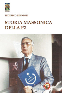 STORIA MASSONICA DELLA P2 - SINOPOLI FEDERICO