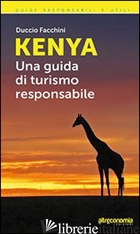 KENYA. UNA GUIDA DI TURISMO RESPONSABILE - FACCHINI D. (CUR.)