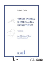 TANGO. ENERGIA, BIOMECCANICA E CINESTETICA. VOL. 2: LA DINASTIA DEL TANGO. LIVEL - CIRILLO RAFFAELE