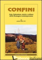 CONFINI. ARTE E LETTERATURA, STORIA E CULTURA DELLA ROMAGNA CONTEMPORANEA. VOL.  - CASALINI M. (CUR.); TURRONI P. (CUR.); ARGNANI D. (CUR.)
