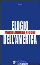 ELOGIO DELL'AMERICA - RIGONI MARIO ANDREA