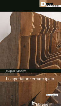 SPETTATORE EMANCIPATO (LO) - RANCIERE JACQUES; MANSELLA D. (CUR.)