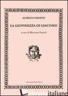 GIOVINEZZA DI GIACOMO (LA) - PANZINI ALFREDO; FRANCHI M. (CUR.)