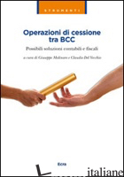 OPERAZIONI DI CESSIONE TRA BCC. POSSIBILI SOLUZIONI CONTABILI E FISCALI - DEL VECCHIO C. (CUR.); MOLINARO G. (CUR.)