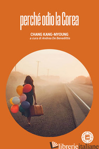 PERCHE' ODIO LA COREA - CHANG KANG-MYOUNG