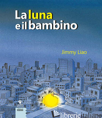 LUNA E IL BAMBINO. EDIZ. A COLORI (LA) - LIAO JIMMY