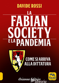 FABIAN SOCIETY E LA PANDEMIA. COME SI ARRIVA ALLA DITTATURA (LA) - ROSSI DAVIDE