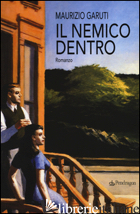NEMICO DENTRO (IL) - GARUTI MAURIZIO