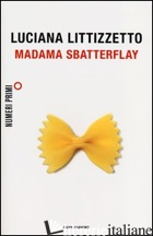 MADAMA SBATTERFLAY - LITTIZZETTO LUCIANA