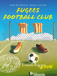 FUGEES FOOTBALL CLUB - DE AMICIS IGOR; LUCIANI PAOLA