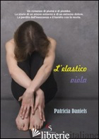 ELASTICO VIOLA (L') - DANIELS PATRICIA