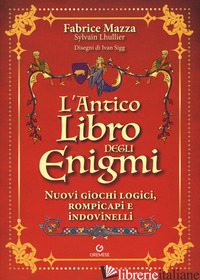 ANTICO LIBRO DEGLI ENIGMI (L') - MAZZA FABRICE; LHULLIER SYLVAIN; GORINI P. (CUR.)