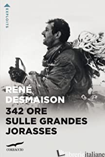 342 ORE SULLE GRANDES JORASSES - DESMAISON RENE'