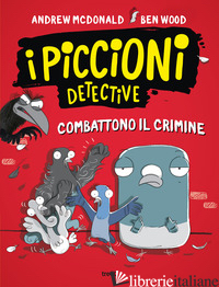 PICCIONI DETECTIVE COMBATTONO IL CRIMINE (I) - MCDONALD ANDREW; WOOD BEN
