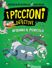 PICCIONI DETECTIVE SFIDANO IL PERICOLO (I) - MCDONALD ANDREW; WOOD BEN