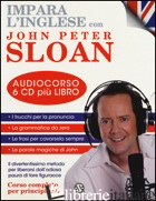 IMPARA L'INGLESE. CORSO COMPLETO PER PRINCIPIANTI. CD AUDIO. CON LIBRO - SLOAN JOHN PETER
