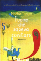 UOMO CHE SAPEVA CONTARE (L') - TAHAN MALBA