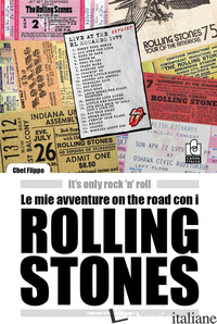 MIE AVVENTURE ON THE ROAD CON I ROLLING STONES. IT'S ONLY ROCK 'N' ROLL (LE) - FLIPPO CHET