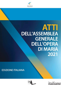 ATTI DELL'ASSEMBLEA GENERALE DELL'OPERA DI MARIA 2021 - 