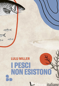 PESCI NON ESISTONO (I) - MILLER LULU