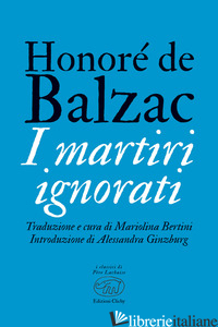 MARTIRI IGNORATI (I) - BALZAC HONORE' DE; BERTINI M. (CUR.)