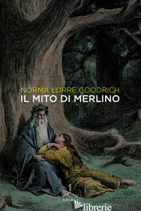 MITO DI MERLINO (IL) - GOODRICH NORMA LORRE