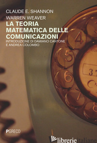 TEORIA MATEMATICA DELLE COMUNICAZIONI (LA) - SHANNON CLAUDE E.; WEAVER WARREN
