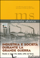 MEMORIA STORICA VOL. 47-48: INDUSTRIA E SOCIETA' DURANTE LA GRANDE GUERRA. RUOLO - 