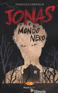 JONAS E IL MONDO NERO - CAROFIGLIO FRANCESCO