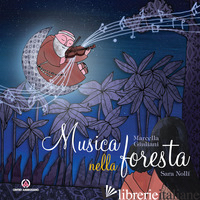 MUSICA NELLA FORESTA. LA VITA FRA ALBERTO BERETTA - GIULIANI MARCELLA