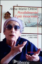 POSSIBILMENTE IL PIU' INNOCENTE. LETTERE A FRANZ HAAS (1990-98) - ORTESE ANNA MARIA; ROGNONI F. (CUR.)