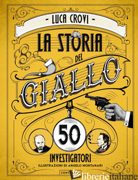 STORIA DEL GIALLO IN 50 INVESTIGATORI (LA) - CROVI LUCA